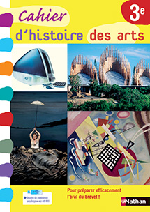 Histoire des arts 3e - Cahier